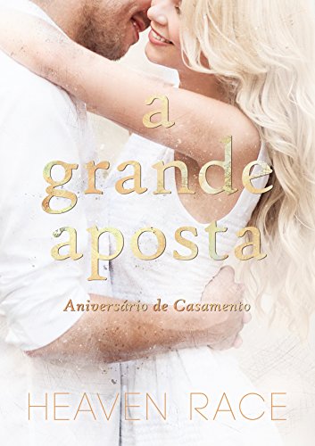 Ler A Grande Aposta: Aniversário de Casamento (Apostas), do autor Heaven Race